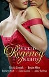 Wicked Regency Nights: The Unmasking of Lady Loveless + Disrobed and Dishonoured + Libertine Lord, Pickpocket Miss + The Unlacing of Miss Leigh + Notorious Lord, Compromised Miss