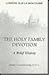 The Holy Family Devotion: A...
