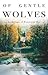 Of Gentle Wolves: An Anthol...