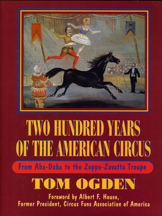 Two Hundred Years of the American Circus: From Aba-Daba to the Zoppe-Zavatta Troupe (Hardcover)
