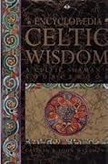 The Encyclopaedia of Celtic Wisdom: A Celtic Shaman's Sourcebook