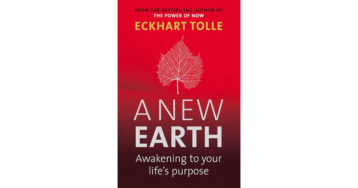 A New Earth: Awakening To Your Life's Purpose by Eckhart Tolle