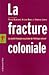 La fracture coloniale. La s...