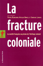 La fracture coloniale. La société française au prisme de l'héritage colonial