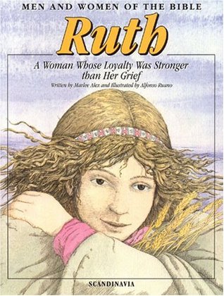 Ruth: A Woman Whose Loyalty Was Stronger Than Her Grief (Outstanding Women of the Bible)