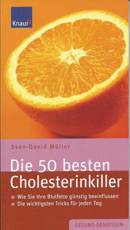 Die 50 besten Cholesterinkiller. Wie Sie Ihre Blutfette günstig beeinflussen (Paperback)