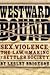Westward Bound: Sex, Violence, the Law, and the Making of a Settler Society (Law and Society)