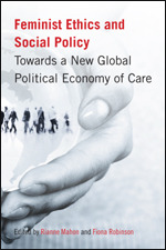 Feminist Ethics and Social Policy: Towards a New Global Political Economy of Care (Paperback)