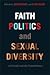 Faith, Politics, and Sexual Diversity in Canada and the United States
