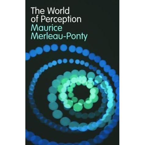 The World of Perception by Maurice Merleau-Ponty — Reviews, Discussion