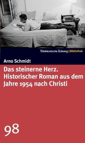 Das Steinerne Herz Historischer Roman Aus Dem Jahre 1954 Nach Christi By Arno Schmidt