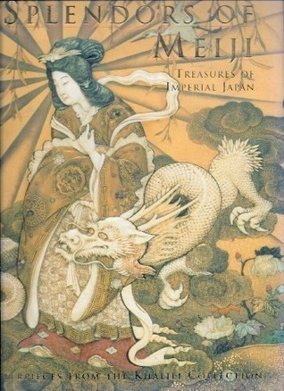 Splendors of Meiji: Treasures of Imperial Japan: Masterpieces from the Khalili Collection (Hardcover)