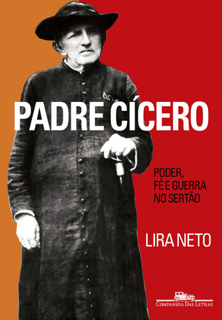 Padre Cícero: Poder, Fé e Guerra no Sertão