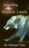 Jonas Ring and the Shadow Lands by Michael Cain