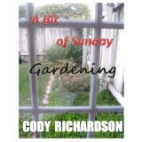 A Bit of Sunday Gardening (Kindle Edition)