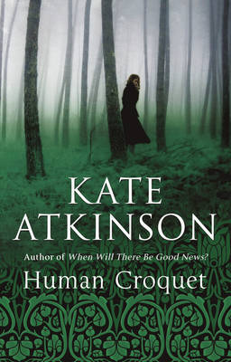 Human Croquet By Kate Atkinson Human Croquet By Kate Atkinson