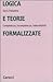 Logica e teorie formalizzate. Completezza, incompletezza, indecidibilità