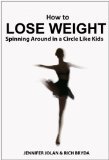 How to Lose Weight Spinning Around in a Circle Like Kids