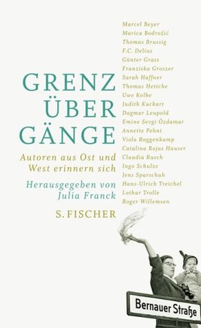 Grenzübergänge: Autoren aus Ost und West erinnern sich