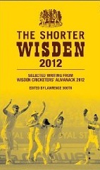 The Shorter Wisden 2012: The Best Writing from Wisden Cricketers' Almanack 2012 (Kindle Edition)