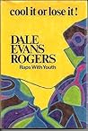Cool It or Lose It!: Dale Evans Rogers Raps With Youth