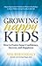 Growing Happy Kids: How to Foster Inner Confidence, Success, and Happiness