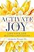 Activate Joy: Live Your Life Beyond Limitations