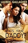 Who's Your Daddy? by Lauren Gallagher Who's Your Daddy? by Lauren Gallagher