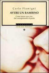 Avere un bambino. Come inizia una vita: dal concepimento al parto