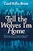Tell the Wolves I'm Home