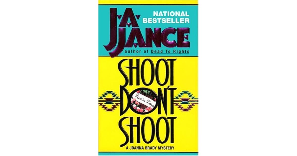 Shoot Don't Shoot (Joanna Brady, 3) by J.A. Jance