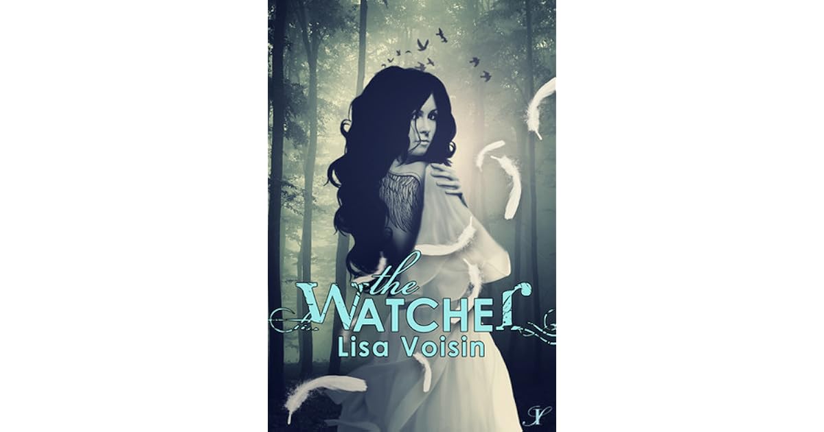 The Watcher The Watcher Saga 1 By Lisa Voisin
