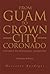 From Guam to Crown City Cor...