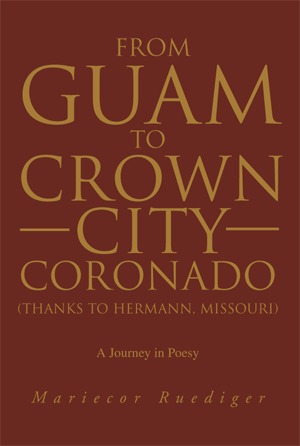 From Guam to Crown City Coronado (Thanks to Hermann, Missouri):  A Journey in Poesy