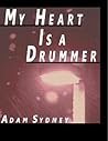 My Heart Is a Drummer by Adam Sydney