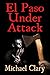 El Paso Under Attack