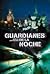 Guardianes de la noche by Jorge Ferrer