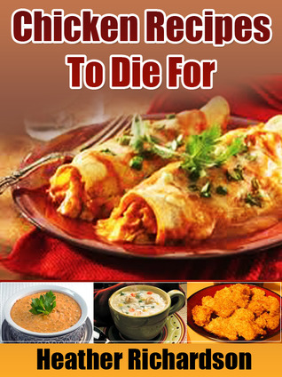 Chicken Recipes To Die For