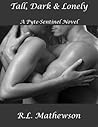 Tall, Dark & Lonely by R.L. Mathewson Tall, Dark & Lonely by R.L. Mathewson