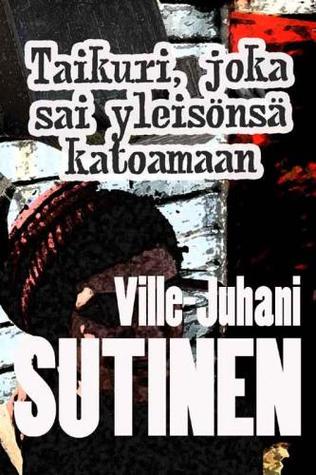 Taikuri joka sai yleisönsä katoamaan (Paperback)