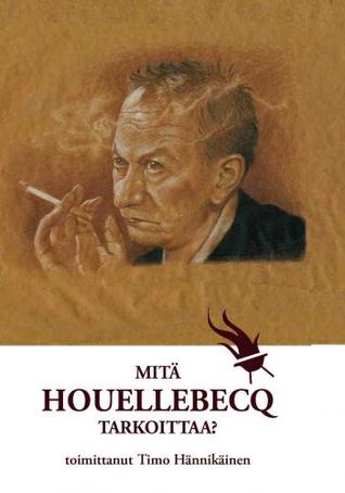 Mitä Houellebecq tarkoittaa? (Paperback)