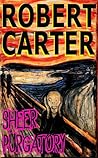 Sheer Purgatory by Robert    Carter