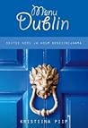 Minu Dublin. Seitse kodu ja kolm bensiinijaama by Kristiina Piip