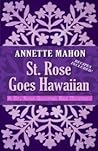 St. Rose Goes Hawaiian by Annette Mahon