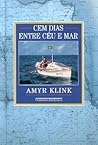Cem Dias Entre Céu E Mar by Amyr Klink