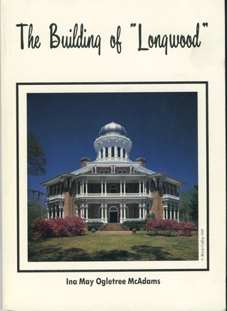 The Building of "Longwood"