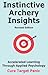 Instinctive Archery Insights: Accelerated Learning Through Applied Psychology - Cure Target Panic