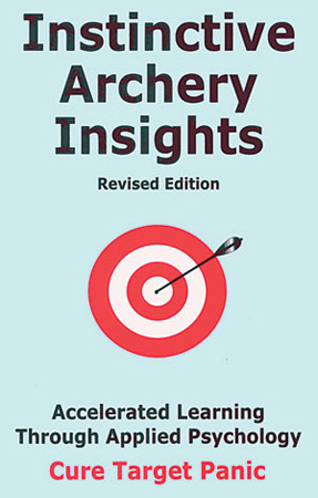 Instinctive Archery Insights: Accelerated Learning Through Applied Psychology - Cure Target Panic (Paperback)