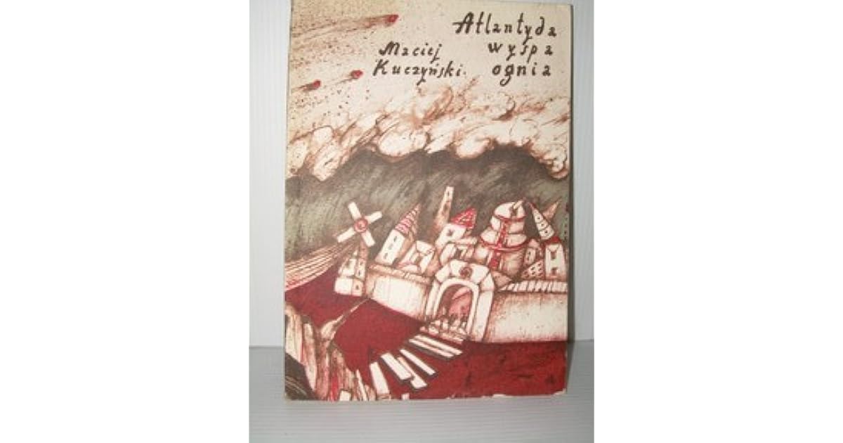 Atlantyda wyspa ognia by Maciej Kuczyński