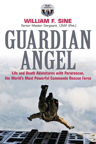 Guardian Angel: Life and Death Adventures with Pararescue, the World's Most Powerful Commando Rescue Force